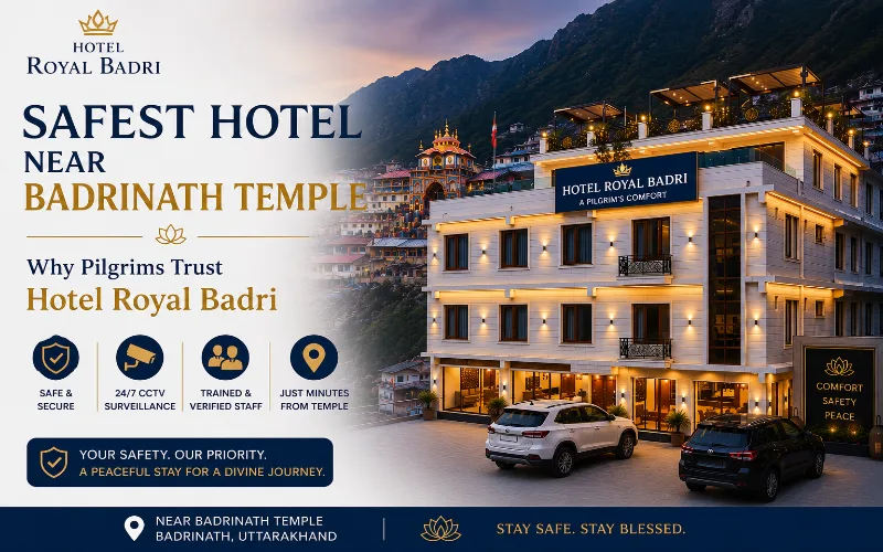 Safest Hotel Near Badrinath Temple: Why Pilgrims Trust Hotel Royal Badri