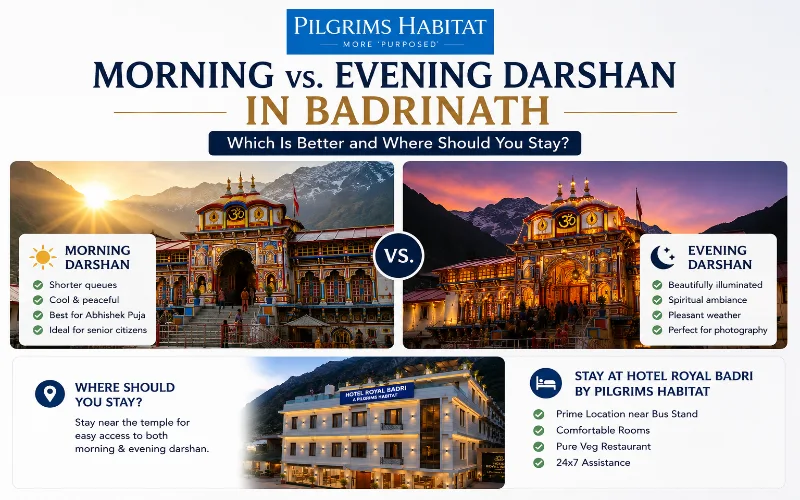 Morning vs Evening Darshan in Badrinath: Which Is Better and Where Should You Stay?