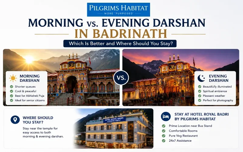 Morning vs Evening Darshan in Badrinath: Which Is Better and Where Should You Stay?