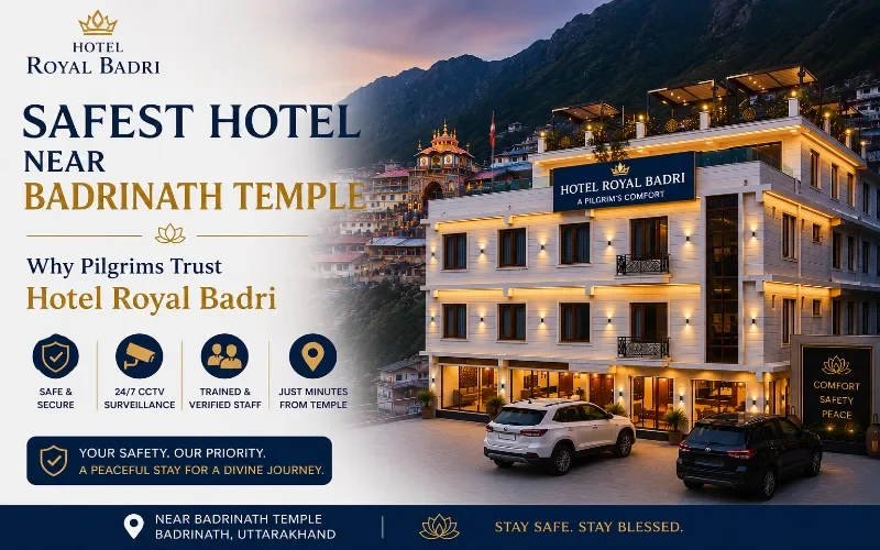 Safest Hotel Near Badrinath Temple: Why Pilgrims Trust Hotel Royal Badri